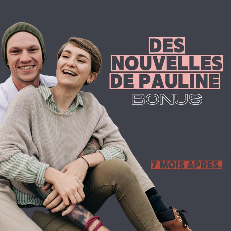 cover art for [BONUS] Des nouvelles de Pauline (7 mois après)