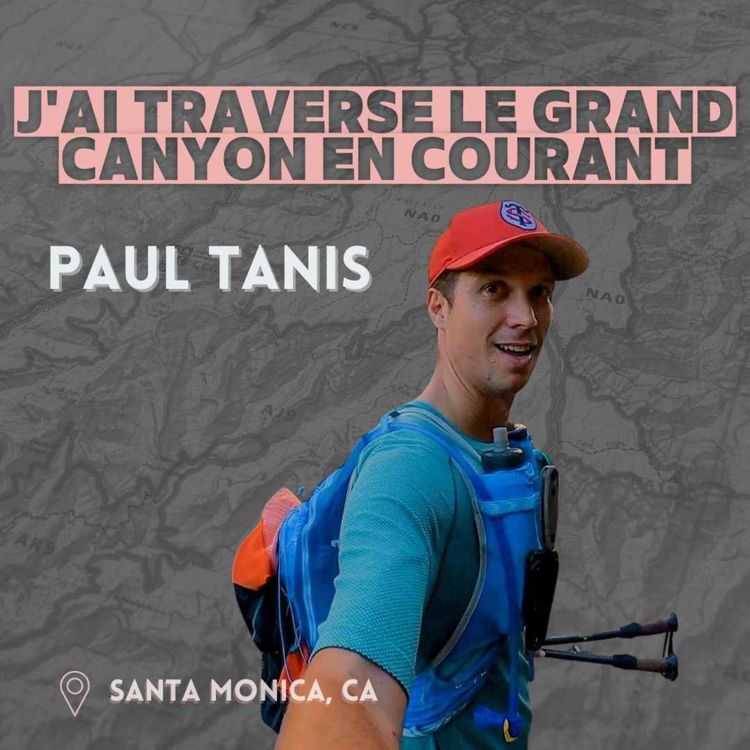 cover art for Paul Tanis : J'ai traversé le Grand Canyon (aller-retour) en courant