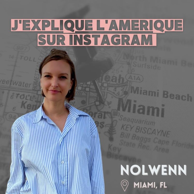 cover art for Nolwenn (Miami, FL) : "J'explique l'Amérique aux francophones sur Instagram"