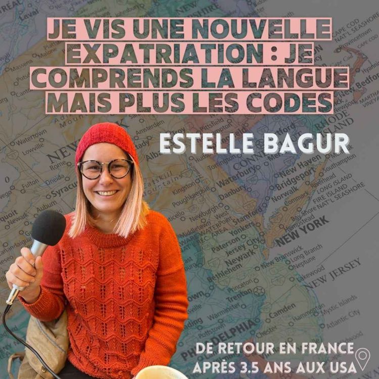 cover art for Estelle (Paris) : « je vis une expatriation dans laquelle je connais la langue mais plus les codes »