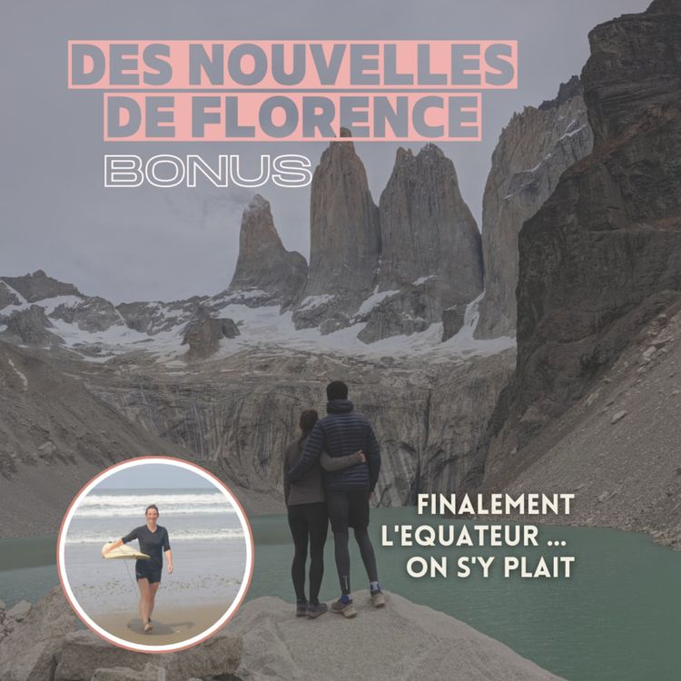 cover art for [BONUS] Des nouvelles de Florence ... toujours en Equateur