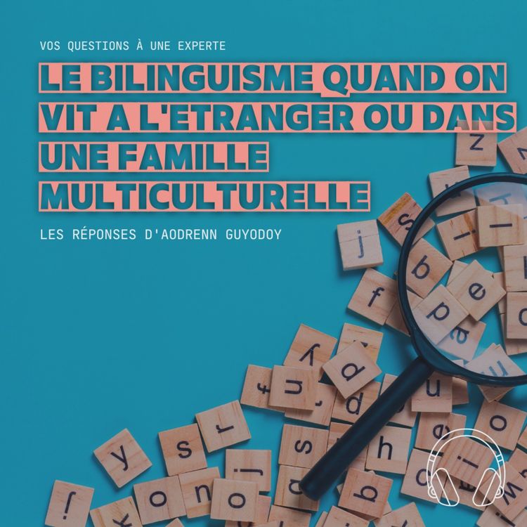 cover art for Le bilinguisme chez les enfants et les adultes : vos questions à Aodrenn Guyodo