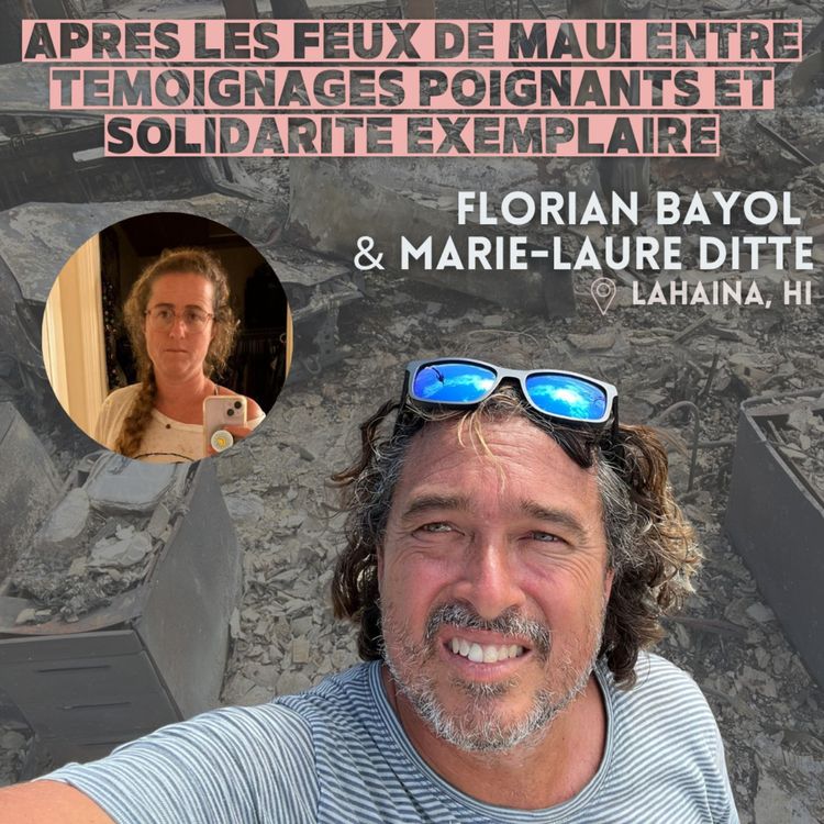 cover art for Après les feux de Maui (Hawaii) : L'histoire de Florian Bayol et Marie-Laure Ditte, entre témoignages poignants et solidarité exemplaire