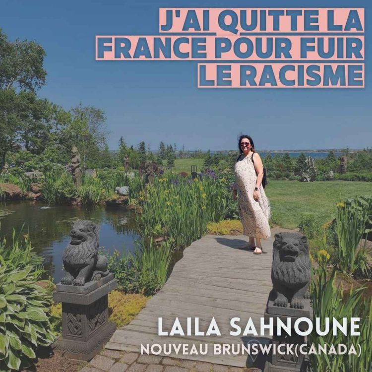 cover art for Laila (Canada) : J'ai quitté la France pour fuir le racisme