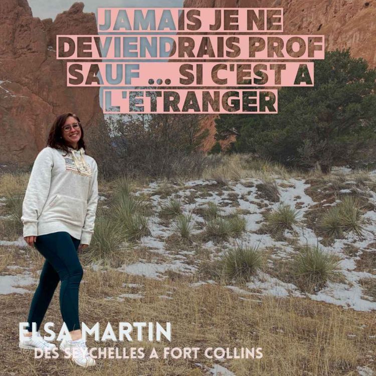 cover art for Elsa Martin : Jamais je ne deviendrais prof ... sauf si c'est à l'étranger (partie 1)