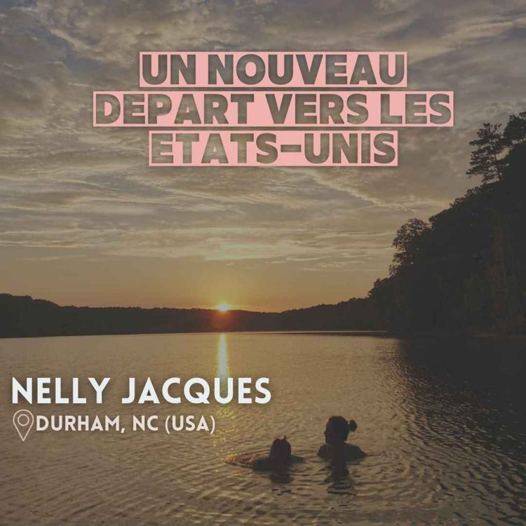 cover art for Nelly Jacques (Caroline du Nord) : La suite de son nouveau départ pour les Etats-Unis (2/2)