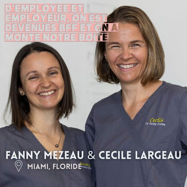 cover art for Cécile & Fanny (Miami) : D'employée & employeur, on est devenues BFF et on a monté notre boite