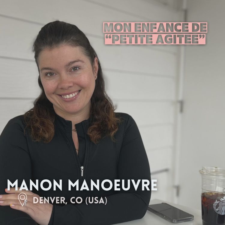 cover art for Manon Manoeuvre (Denver) : Mon enfance de "petite agitée" (1/2)