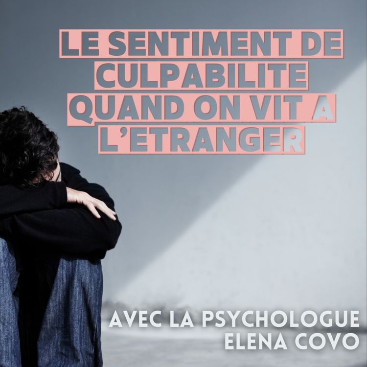 cover art for Le sentiment de culpabilité quand on vit à l'étranger : entretien avec Elena Covo 