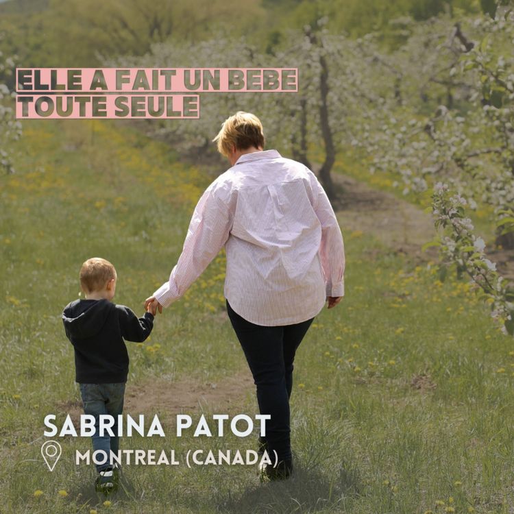 cover art for Sabrina Patot (Montréal) : Faire un bébé toute seule loin de tous