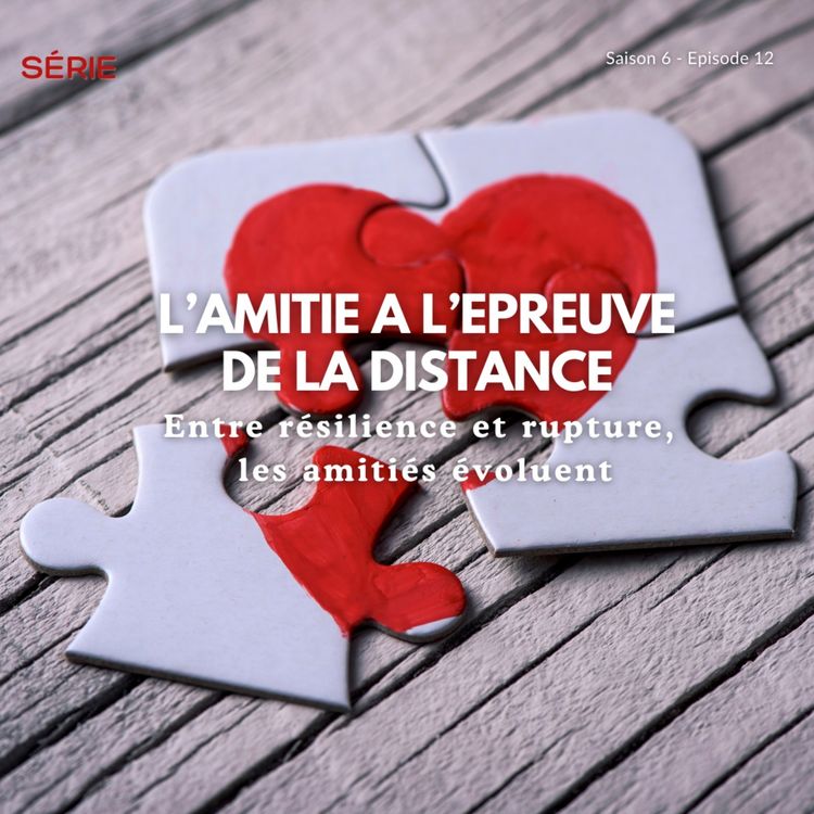 cover art for Amitiés sans frontière (2/3) : Entre résilience et rupture, les amitiés évoluent