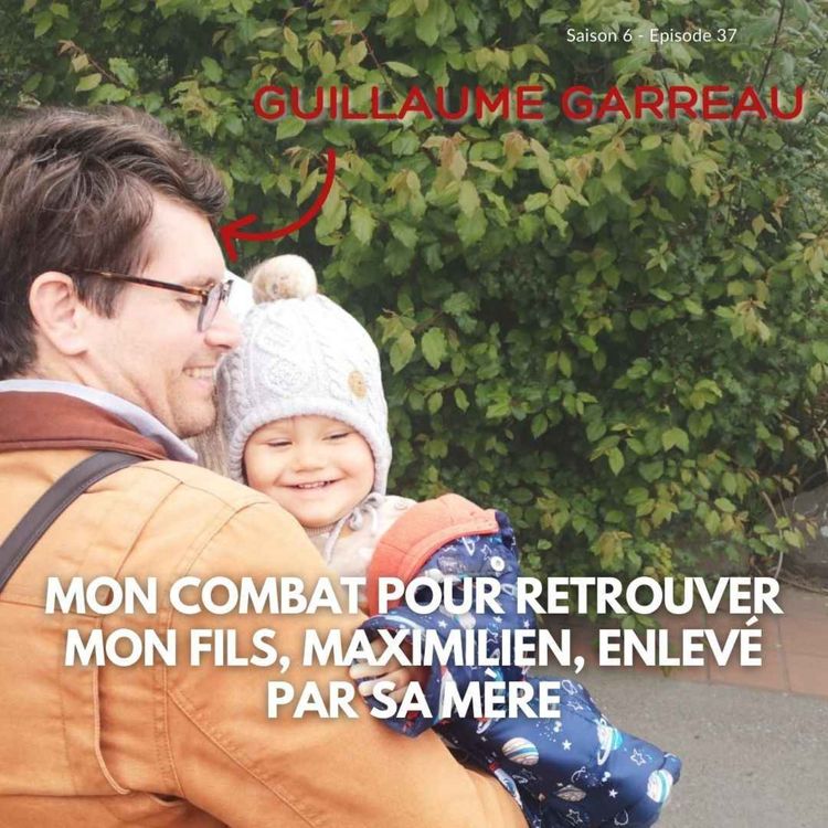 cover art for Guillaume Garreau (San Jose, Californie) : Mon combat pour retrouver mon fils enlevé par sa mère