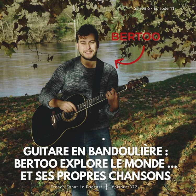 cover art for Guitare en bandoulière : Bertoo explore le monde et ses propres chansons
