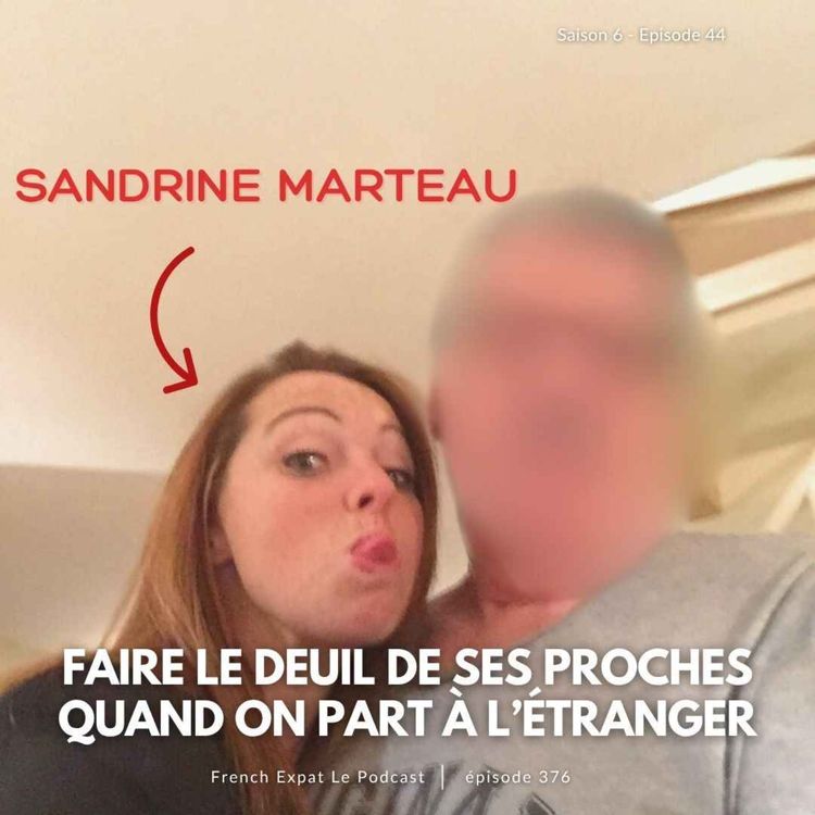cover art for Sandrine Marteau (Caroline du Nord) : "Papa, tu me manques" ou Faire le deuil de ses proches en partant vivre à l'étranger