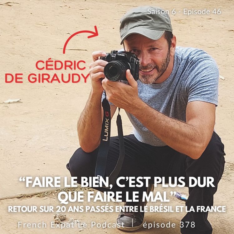 cover art for Cédric de Giraudy (Brésil) : "Faire le bien, c'est plus dur que faire le mal", retour sur 20 ans passés entre deux continents