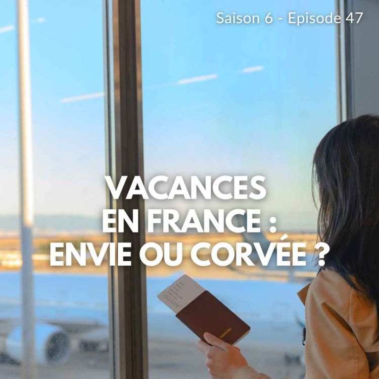 cover art for HORS SÉRIE : Les vacances en France ... est-ce une envie ou une corvée ?