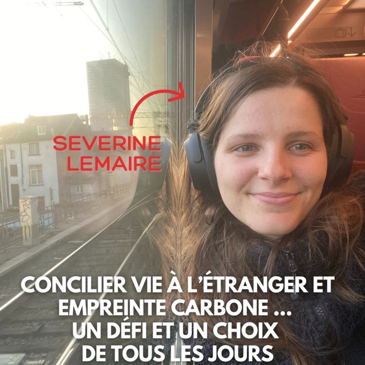 cover art for Séverine Lemaire : Comment j'ai appris à concilier expatriation et empreinte carbone
