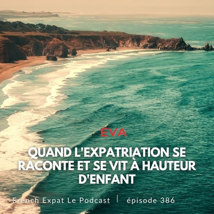 cover art for Eva (Californie) : Quand l'expatriation se raconte et se vit à hauteur d'enfant