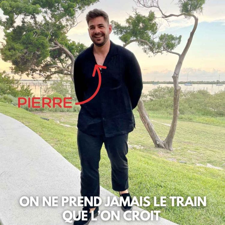 cover art for Pierre (Jacksonville Beach, FL) : On ne prend jamais le train qu’on croit ou les États-Unis, entre spontanéité et lâcher prise