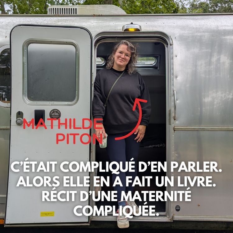 cover art for Mathilde Piton (Boston) : C’était compliqué d’en parler. Alors elle en a fait un livre. Récit d’une maternité compliquée.