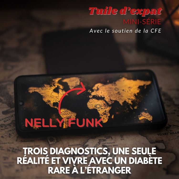 cover art for [TUILE D'EXPAT] Nelly Funk (Londres) : Trois diagnostics, une seule réalité et vivre avec un diabète rare à l’étranger