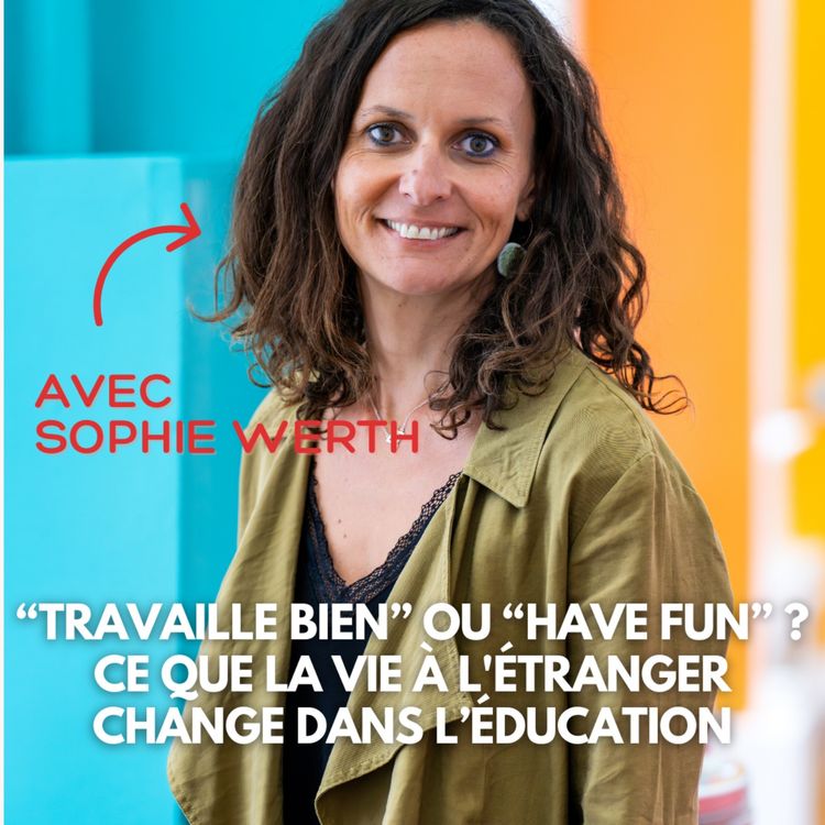 cover art for [BONUS] “Travaille bien” ou “Have fun” ? Ce que la vie à l'étranger change dans l’éducation