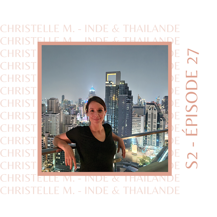 cover art for S2E27 - Christelle M. (Inde, Thaïlande) : Celle qui voulait vivre à l'étranger