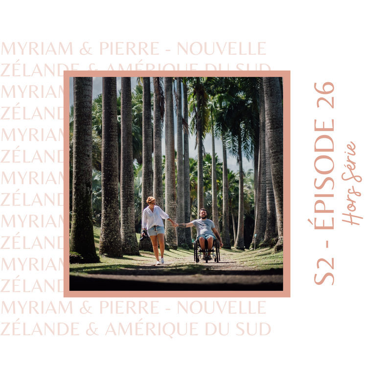 cover art for S2E26 - Myriam & Pierre : Ceux qui sont partis faire le tour du monde en fauteuil