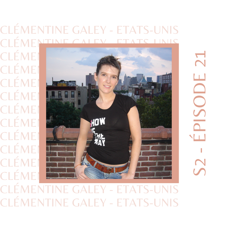 cover art for S2E21 - Clémentine Galey (USA) : Celle qui s'est fait le cadeau de New York