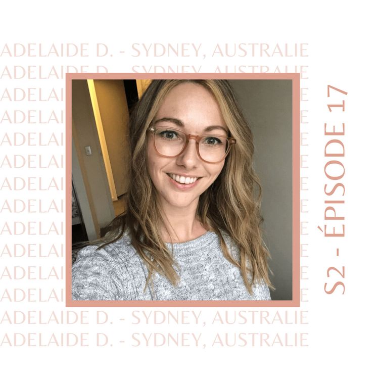 cover art for S2E17 - Adelaïde D. (Norvège, Espagne, Australie) : Celle qui rêvait de vivre à l'étranger