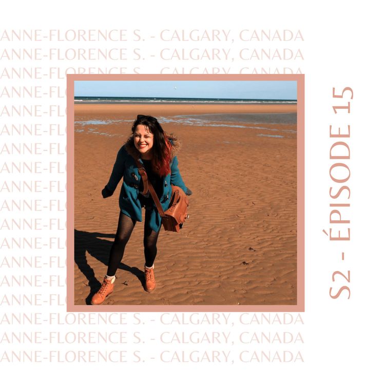 cover art for S2E15 - Anne-Florence S. (Canada) : Celle qui était revenue d'expatriation