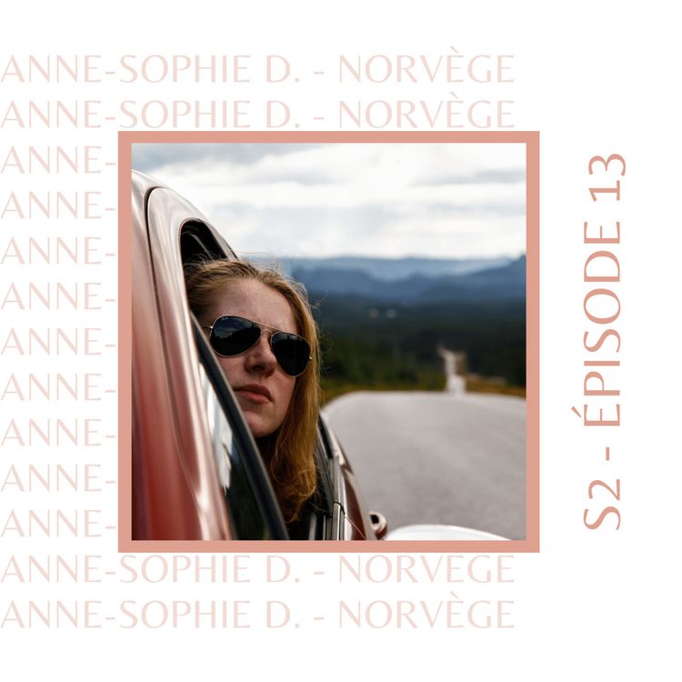 cover art for S2E13 - Anne Sophie D. (Norvège) : Celle qui avait eu un coup de foudre