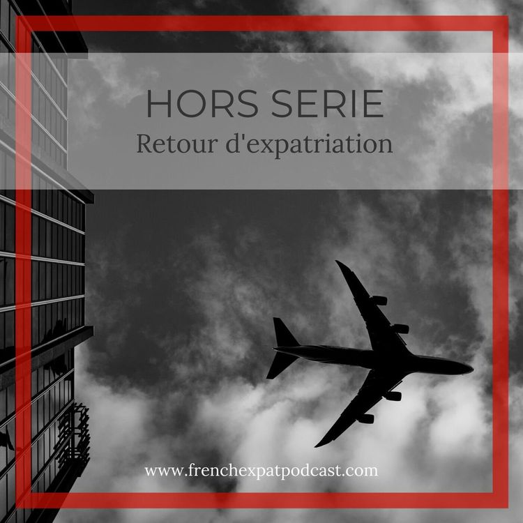 cover art for S1E51 - Hors Série : Elles sont rentrées d'expatriation et nous racontent pourquoi