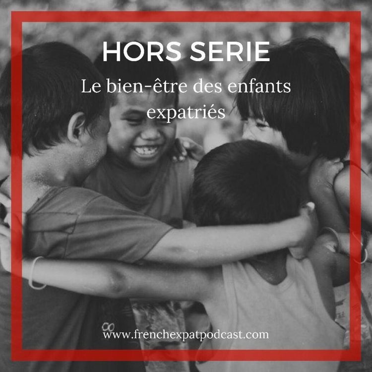 cover art for Hors Série : Le bien-être des enfants expatriés