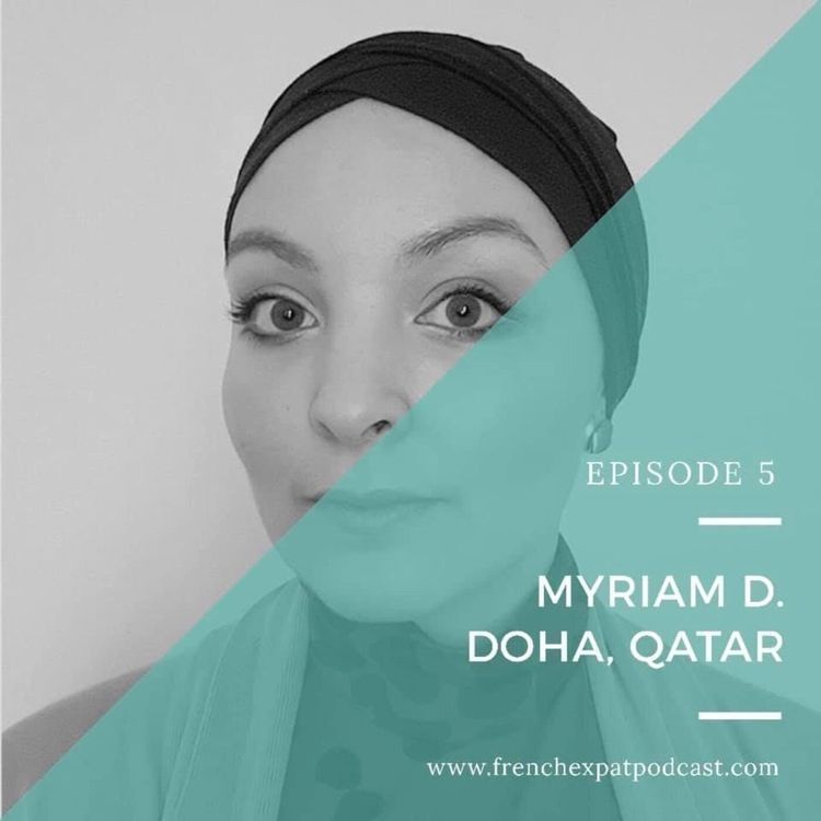 cover art for Myriam (Qatar) : Celle qui avait déménagé en famille en un mois