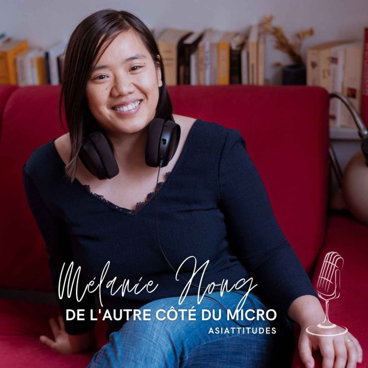 cover art for De l'autre côté du micro de Mélanie Hong : d'avocate à Melting Pot en passant par Ausha