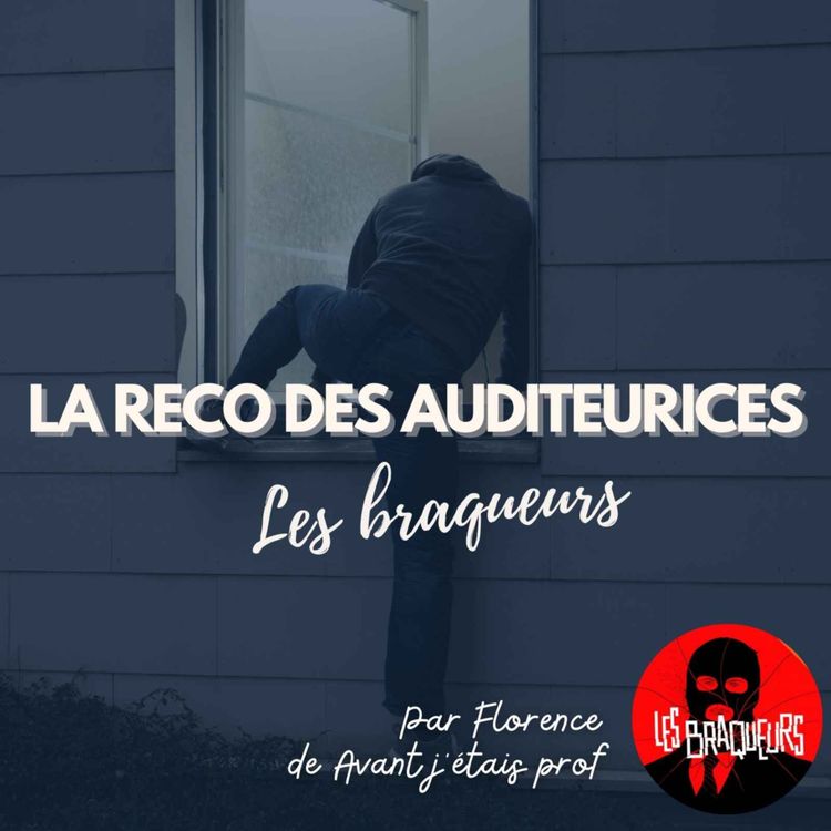 cover art for La reco des auditeurices : Les braqueurs