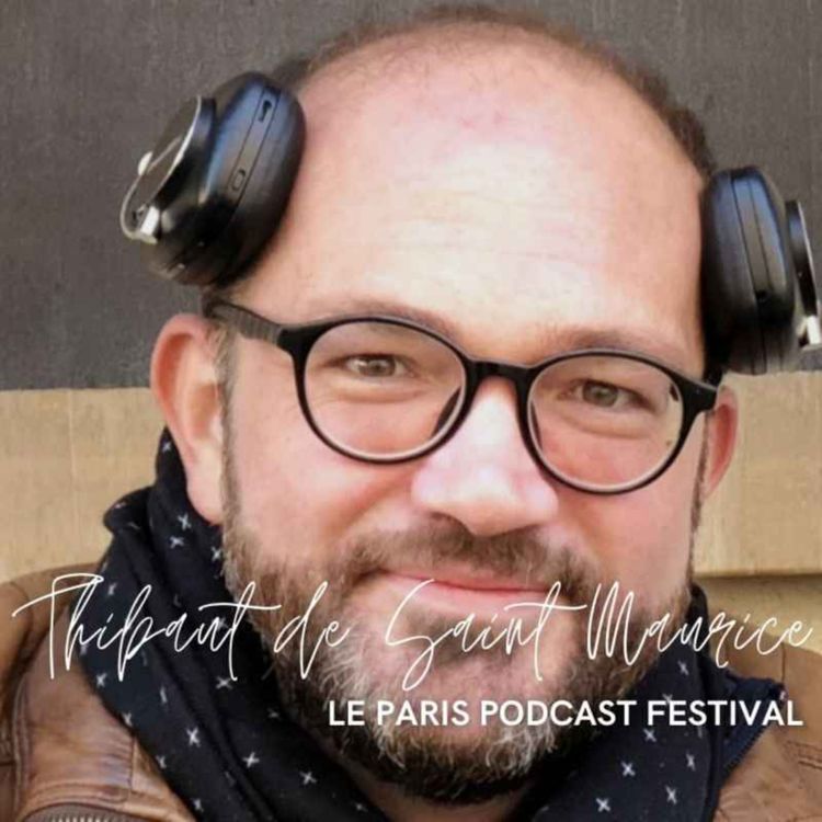 cover art for Rencontre avec Thibaut de Saint Maurice, créateur du Paris Podcast Festival