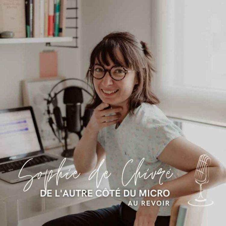 cover art for Libérer la parole par le podcast : le deuil périnatal avec Sophie de Chivré