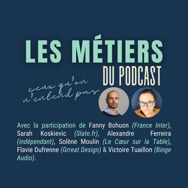 cover art for Les métiers du podcast : ceux que l'on ne voit pas