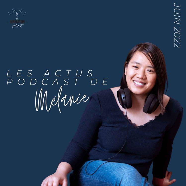 cover art for Les actus podcast de Mélanie (juin 2022)