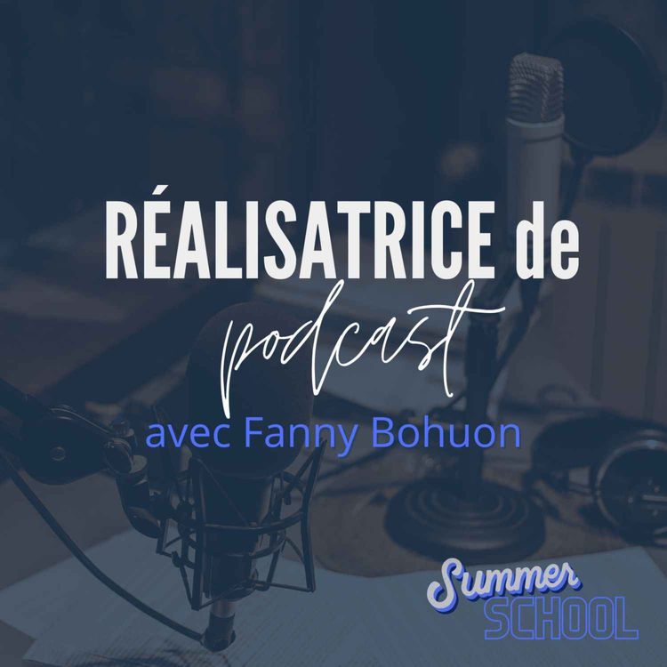 cover art for SUMMER SCHOOL : Le métier de réalisatrice avec Fanny Bohuon