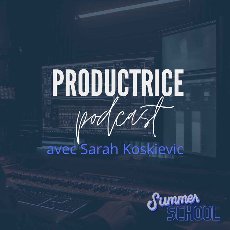 cover art for SUMMER SCHOOL : Productrice de Transfert avec Sarah Koskievic