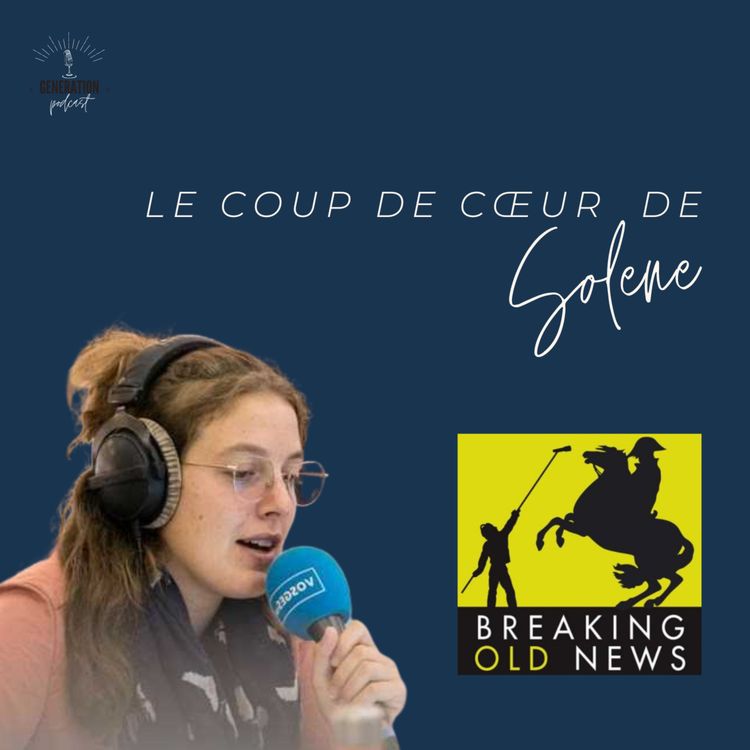cover art for Le coup de cœur de Solene : Breaking Old News