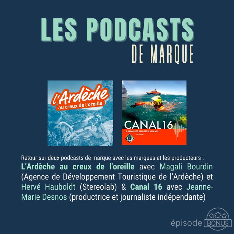 cover art for Zoom sur deux podcasts de marque : l'Ardèche au creux de l'oreille & Canal 16 (2/2)