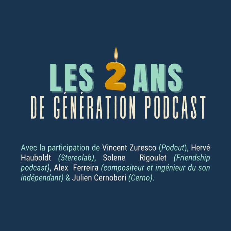 cover art for Génération Podcast fête ses 2 ans ! (... et 3 mois)
