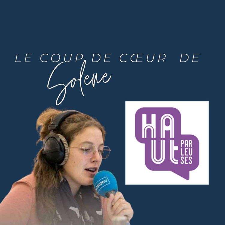 cover art for Le coup de cœur de Solène : Haut Parleuses