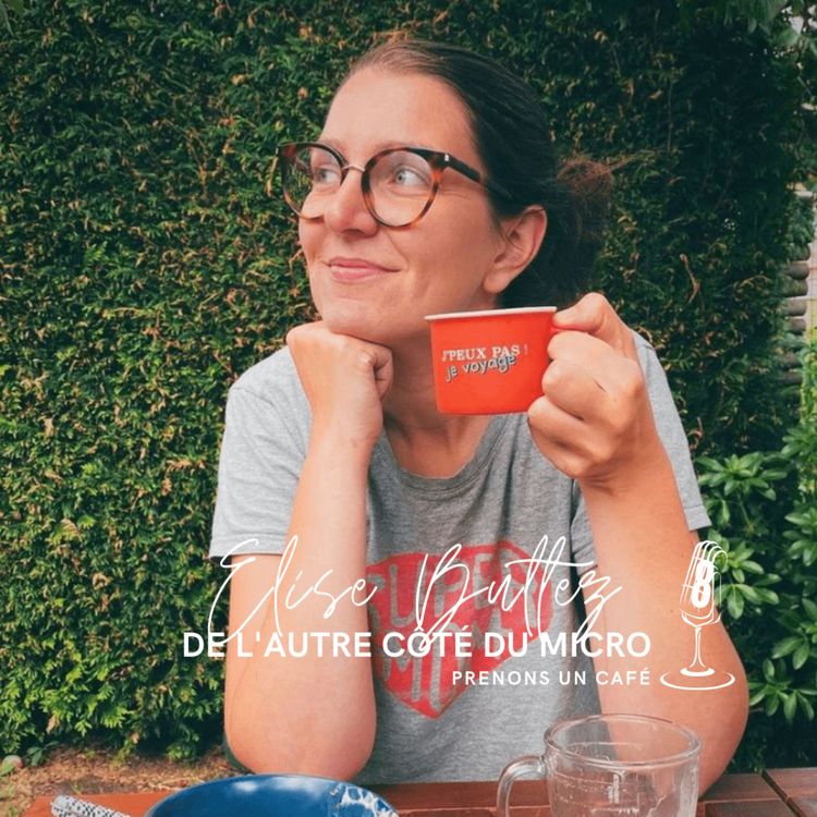 cover art for De l'Autre Côté du Micro de Prenons un Café avec Elise Bultez