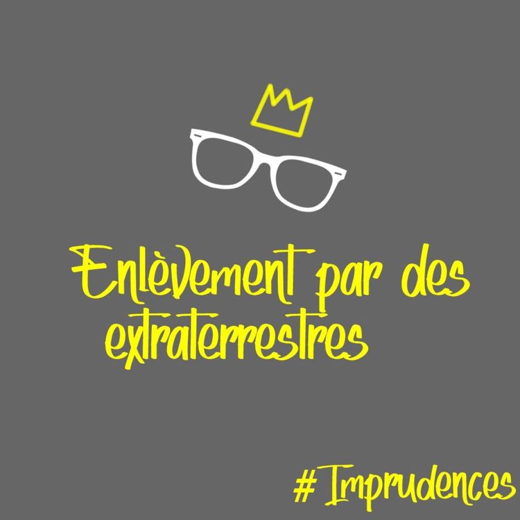 cover art for Enlèvement par des extraterrestres — IMPRUDENCES