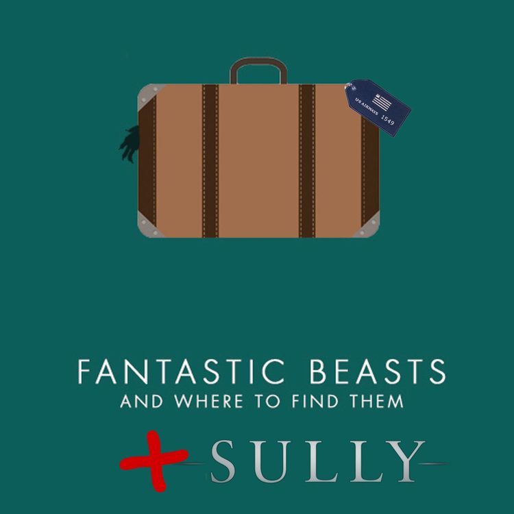 cover art for Episode 33 - Les Animaux Fantastiques + Sully